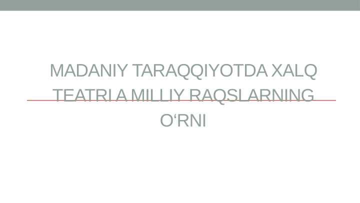 Madaniy taraqqiyotda xalq teatri a milliy raqslarning o'rni
