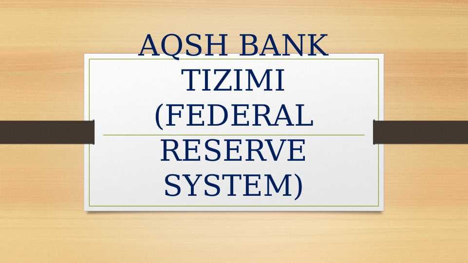AQSH BANK TIZIMI(FEDERAL RESERVE SYSTEM)