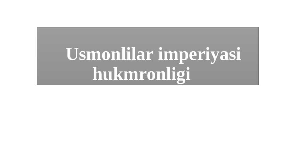 Usmonlilar imperiyasi hukmronligi