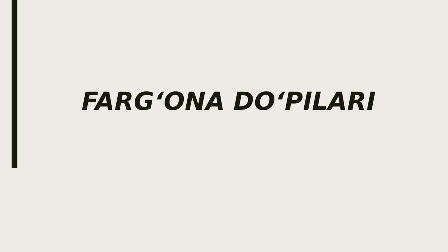 FARG‘ONA DO‘PILARI