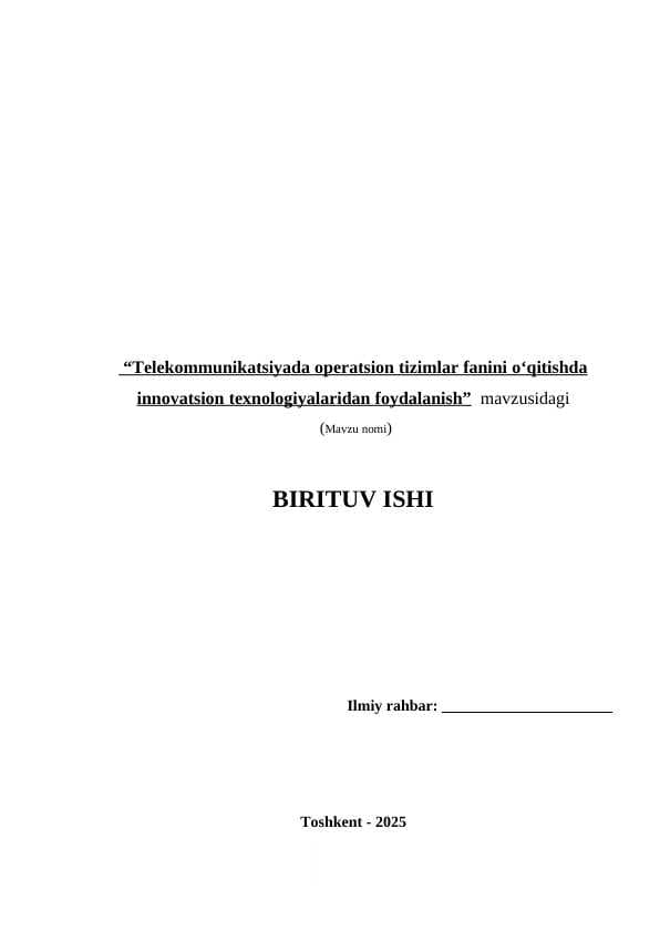 Bitiruv malakaviy ish (Telekommunikatsiyada operatsion tizimlar fanini oʻqitishda innovatsion texnologiyalaridan foydalanish)
