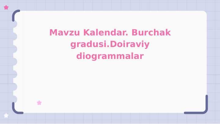 Kalendar._Burchak_gradusi.Doiraviy_diogrammalar