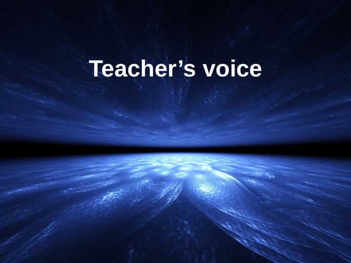 Teacher’s voice