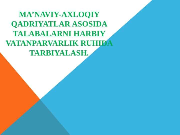 Ma’naviy-axloqiy qadriyatlar asosida talabalarni harbiy vatanparvarlik ruhida tarbiyalash