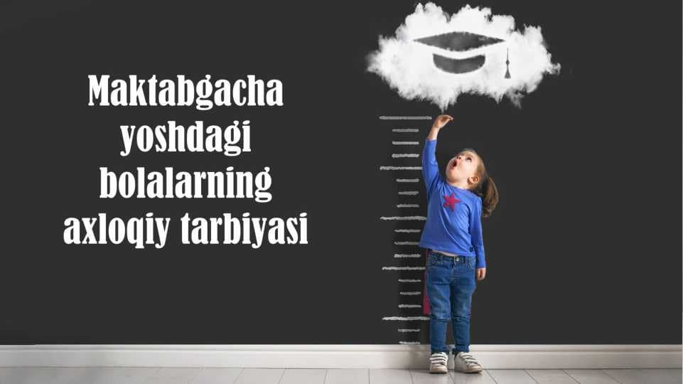Maktab yoshdagi bolalarning ahloqiy tarbiyasi