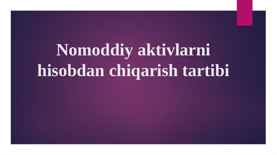 Nomoddiy aktivlarni hisobdan chiqarish tartibi