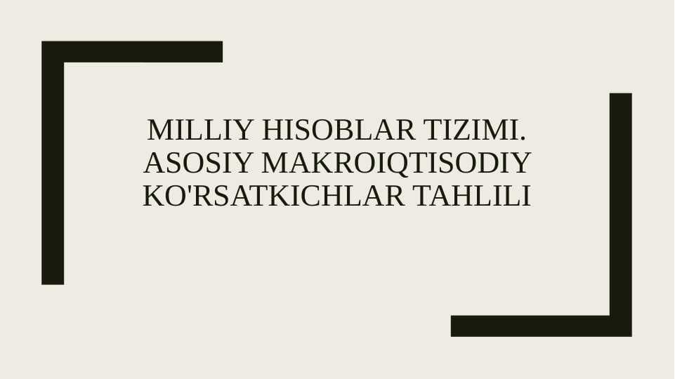 Milliy hisoblar tizimi. Asosiy Makroiqtisodiy Ko'rsatkichlar tahlili