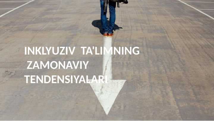 INKLYUZIV  TA'LIMNING  ZAMONAVIY TENDENSIYALARI 21 bet