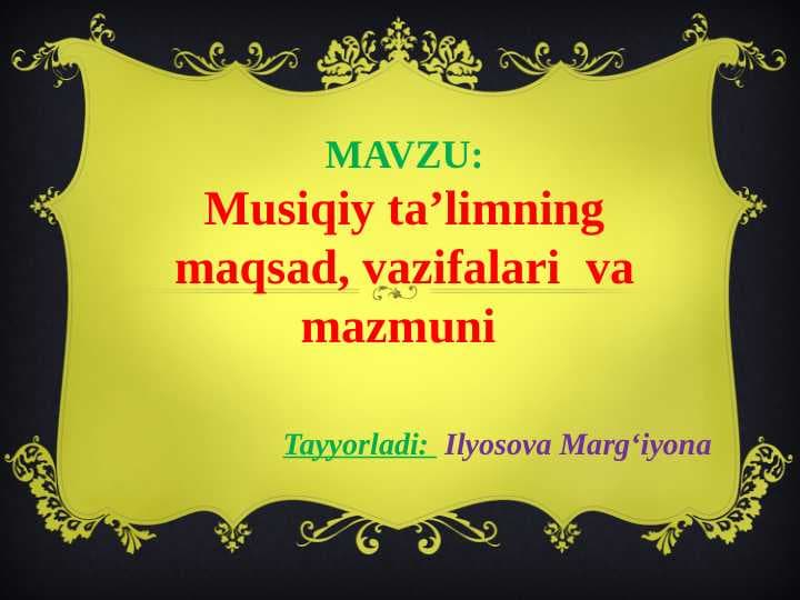 Musiqiy ta’limning maqsad, vazifalari  va mazmuni