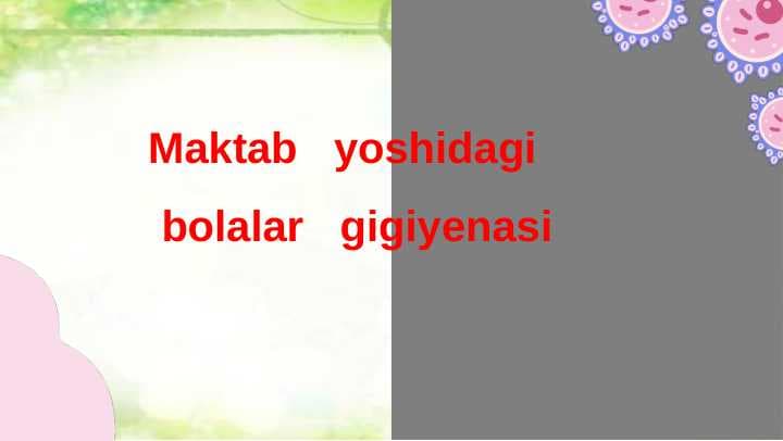 Maktab yoshidagi bolalar gigiyenasi