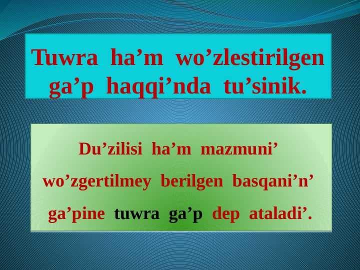 Tuwra  ha’m  wo’zlestirilgen ga’p  haqqi’nda  tu’sinik.