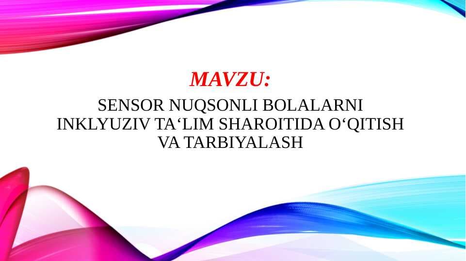 SENSOR NUQSONLI BOLALARNI INKLYUZIV TA‘LIM SHAROITIDA O‘QITISH VA TARBIYALASH