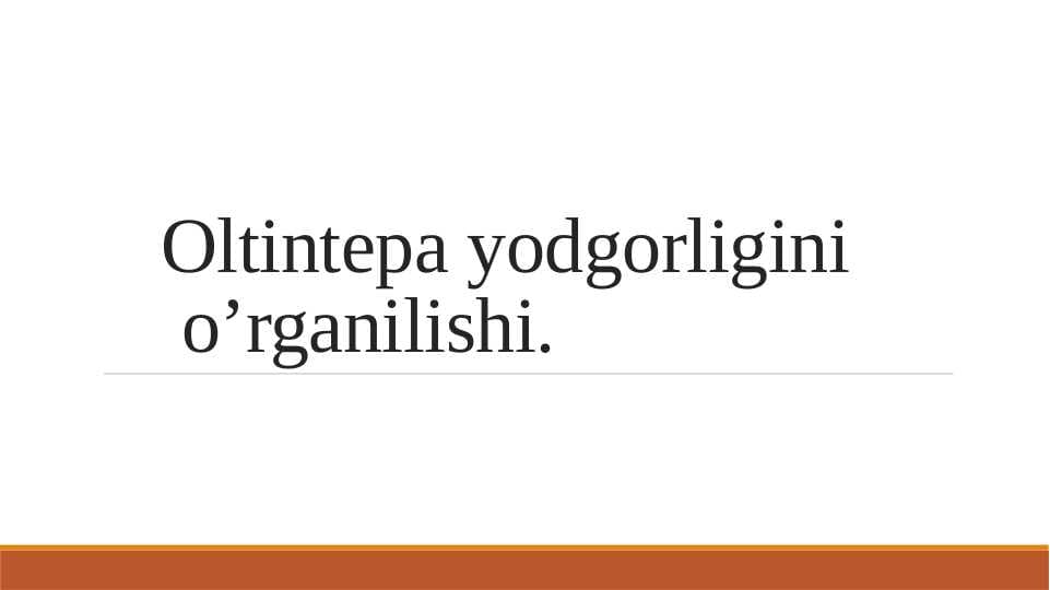 Oltintepa yodgorligini  o’rganilishi.