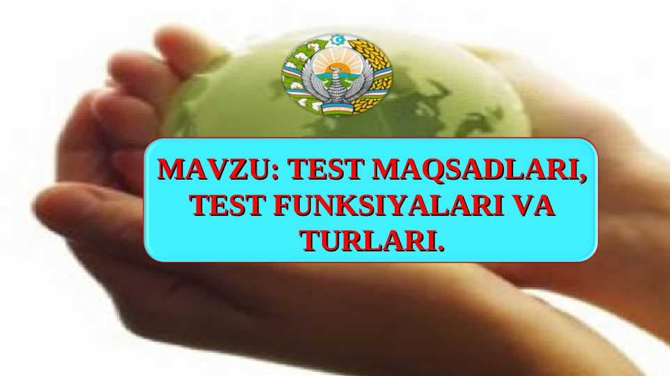 TEST MAQSADLARI, TEST FUNKSIYALARI VA TURLARI.