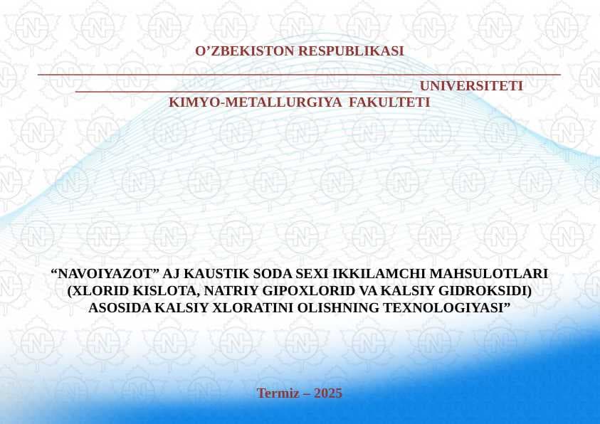 “NAVOIYAZOT” AJ KAUSTIK SODA SEXI IKKILAMCHI MAHSULOTLARI (XLORID KISLOTA, NATRIY GIPOXLORID VA KALSIY GIDROKSIDI) ASOSIDA KALSIY XLORATINI OLISHNING TEXNOLOGIYASI”
