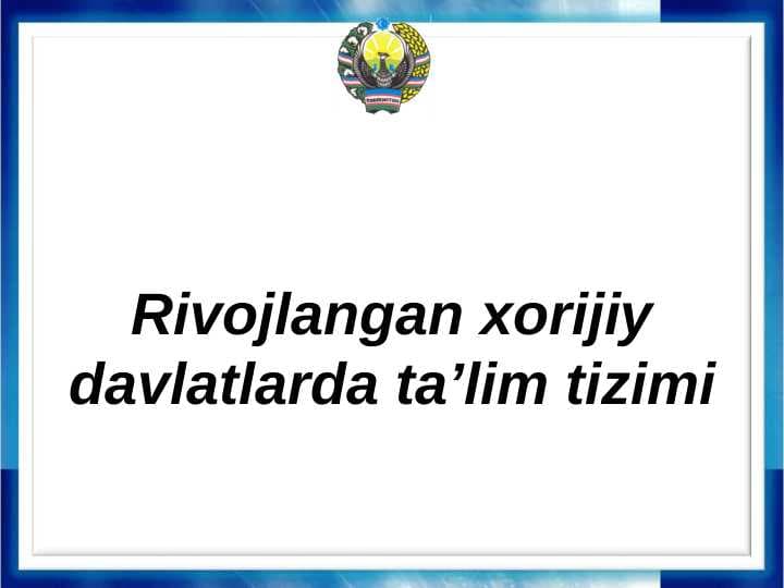 Rivojlangan xorijiy davlatlarda ta’lim tizimi