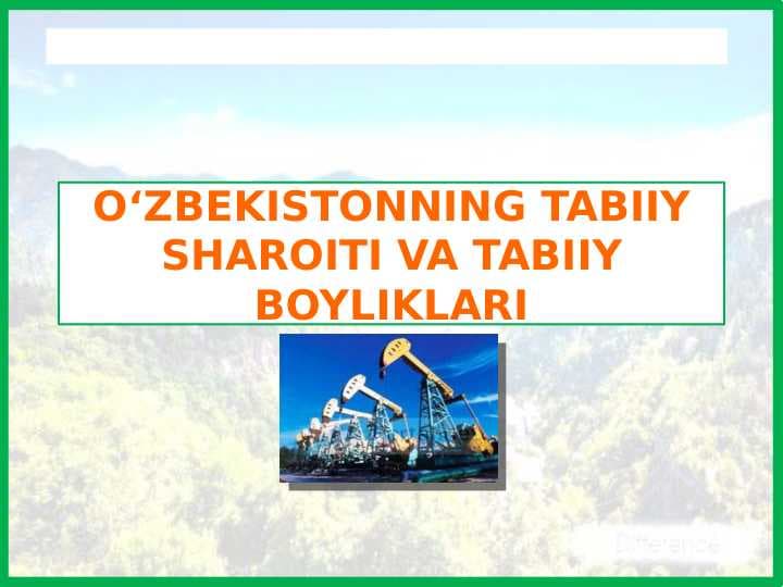O‘ZBEKISTONNING TABIIY SHAROITI VA TABIIY BOYLIKLARI