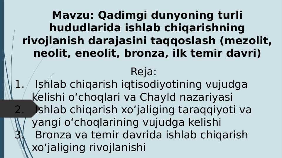 Qadimgi dunyoning turli hududlarida ishlab chiqarishning rivojlanish darajasini taqqoslash (mezolit, neolit, eneolit, bronza, ilk temir davri)