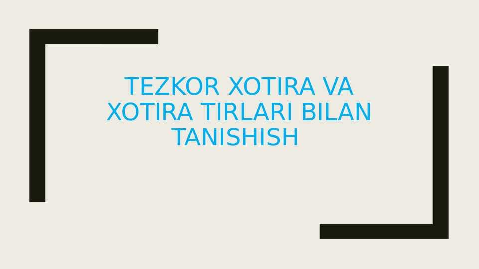 Tezkor xotira va xotira turlari bilan tanishish
