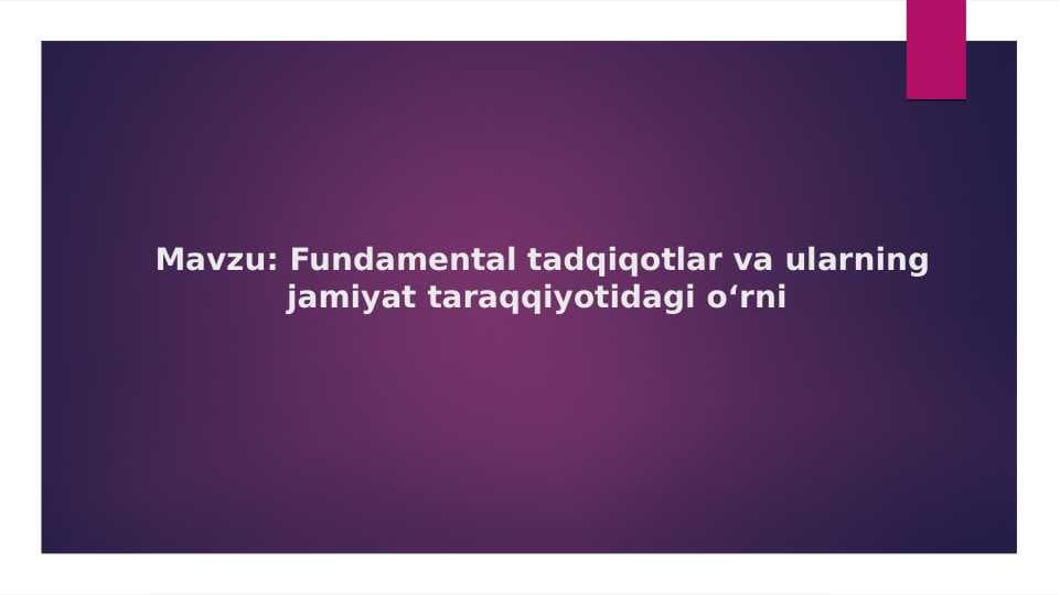 Fundamental tadqiqotlar va ularning jamiyat taraqqiyotidagi oʻrni