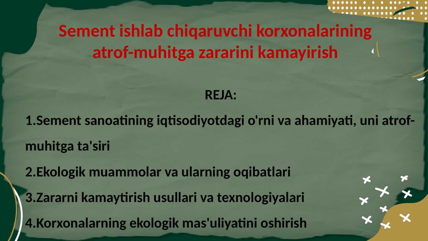 Sement ishlab chiqaruvchi korxonalarining atrof-muhitga zararini kamayirish