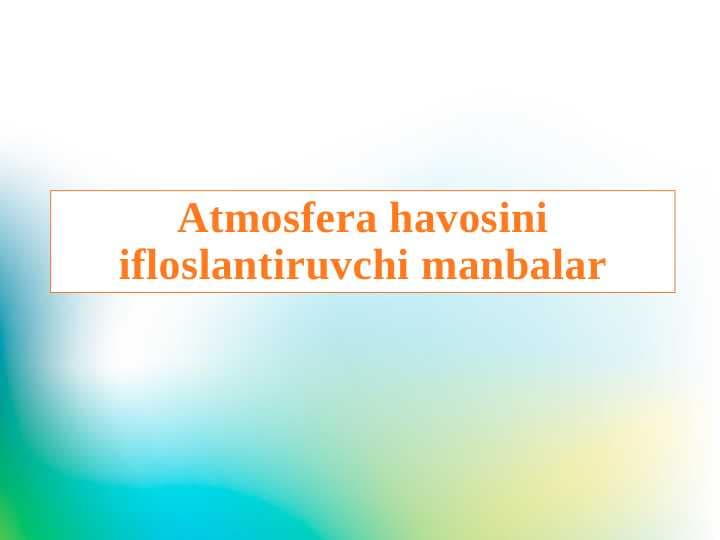Atmosfera havosini ifloslantiruvchi manbalar