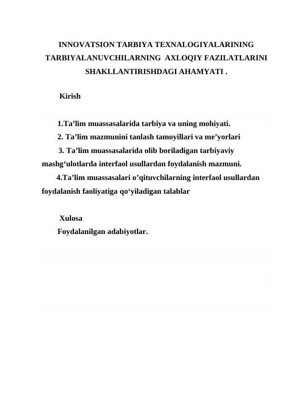 INNOVATSION TARBIYA TEXNALOGIYALARINING  TARBIYALANUVCHILARNING  AXLOQIY FAZILATLARINI SHAKLLANTIRISHDAGI AHAMYATI