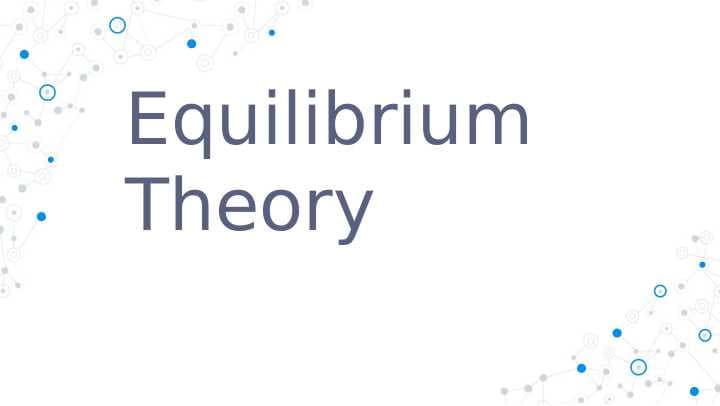 Equilibrium Theory