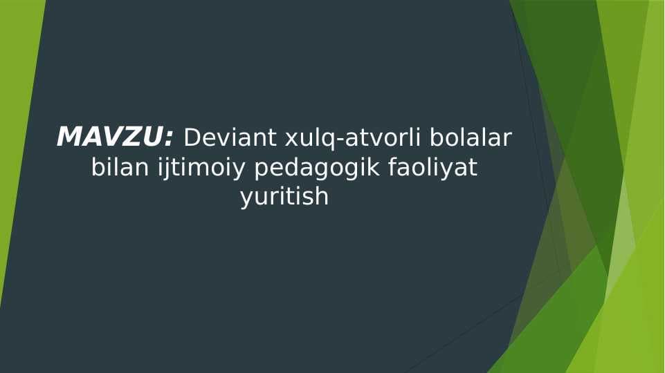 Deviant xulq-atvorli bolalar bilan ijtimoiy pedagogik faoliyat yuritish