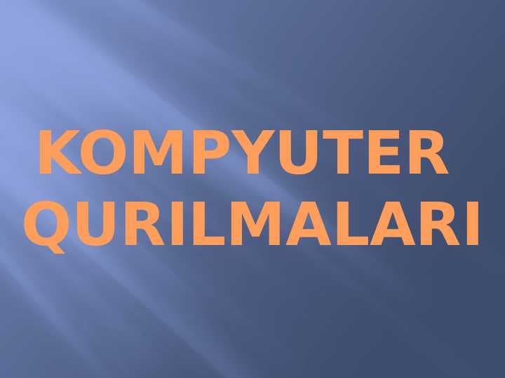 KOMPYUTER  QURILMALARI
