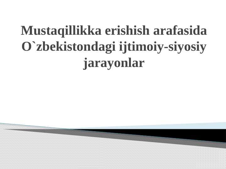 Mustaqillikka erishish arafasida O`zbekistondagi ijtimoiy-siyosiy jarayonlar