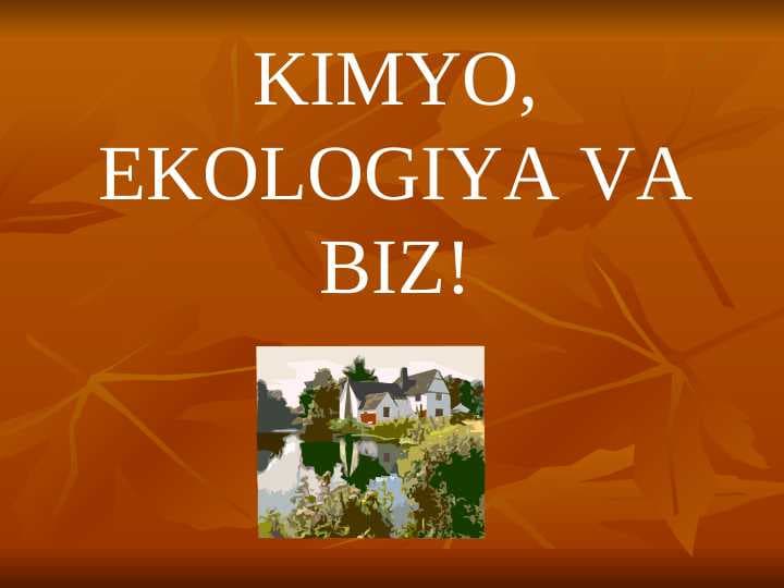 KIMYO, EKOLOGIYA VA BIZ!