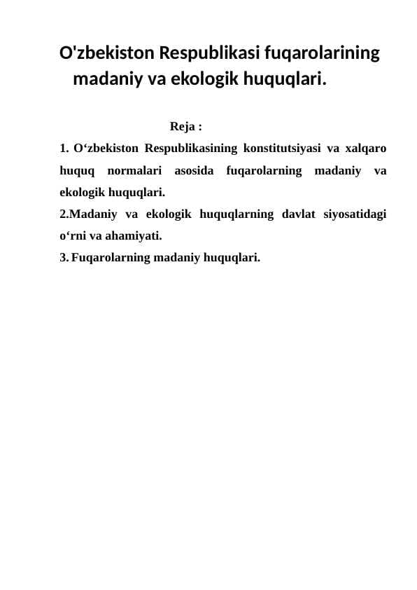 O'zbekiston Respublikasi fuqarolarining     madaniy va ekologik huquqlari.