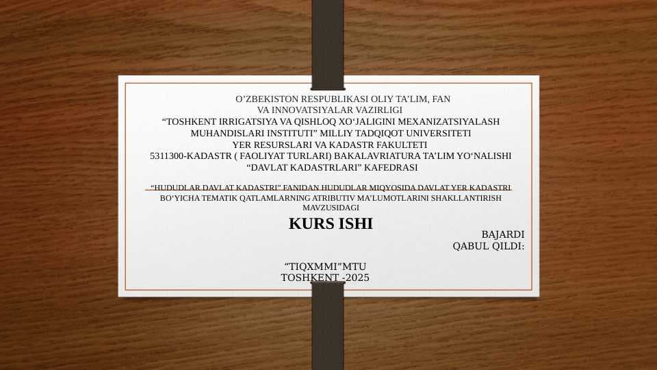 HUDUDLAR MIQYOSIDA DAVLAT YER KADASTRI BO‘YICHA TEMATIK QATLAMLARNING ATRIBUTIV MA’LUMOTLARINI SHAKLLANTIRISH