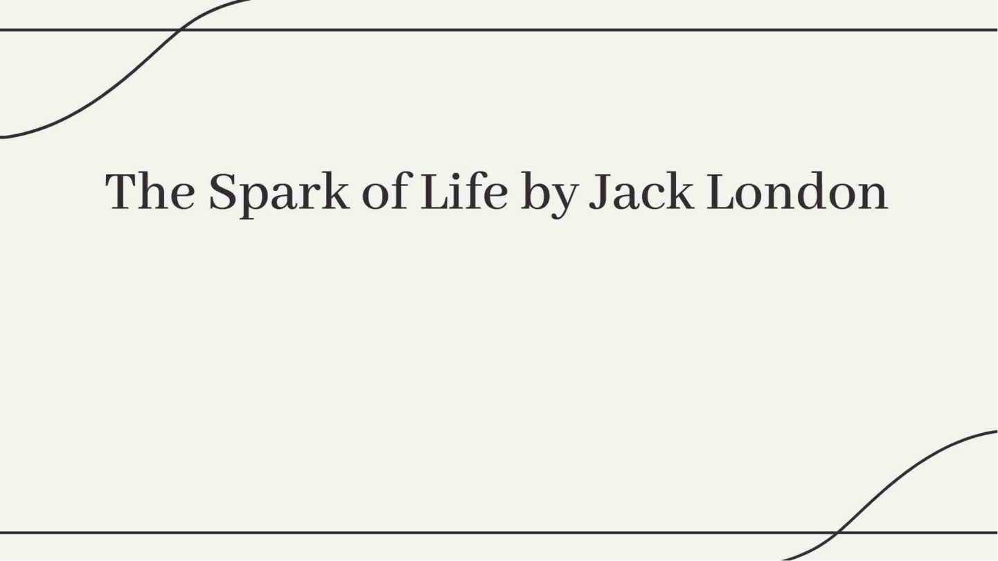 The Spark of Life by Jack London