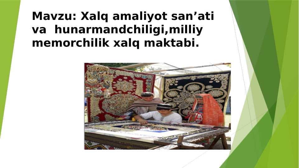 Xalq amaliyot san’ati va  hunarmandchiligi,milliy memorchilik xalq maktabi.