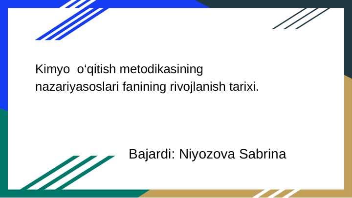 Kimyo  o‘qitish metodikasining nazariyasoslari fanining rivojlanish tarixi.