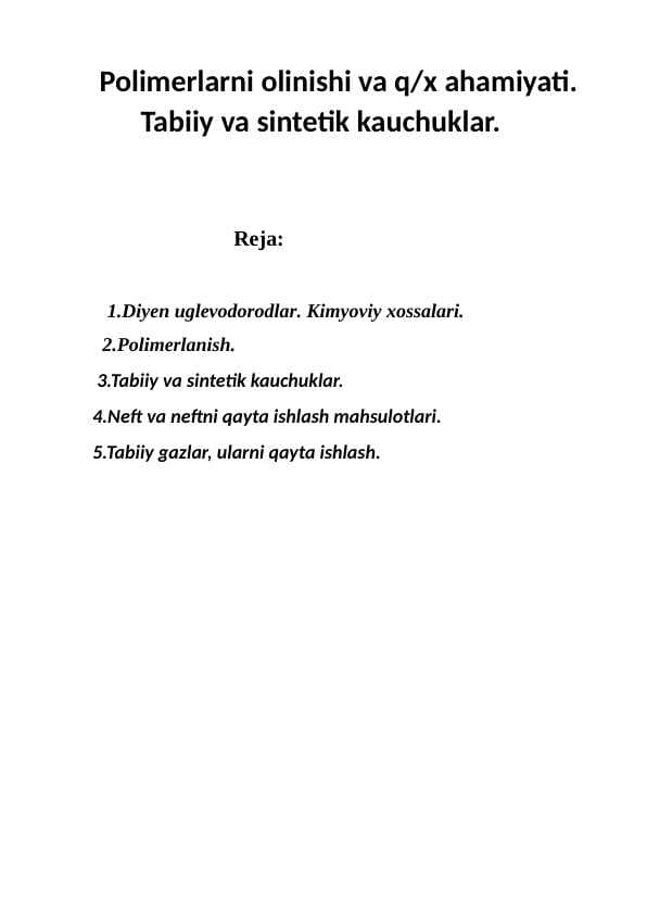 Polimerlarni olinishi va q/x ahamiyati.           Tabiiy va sintetik kauchuklar.