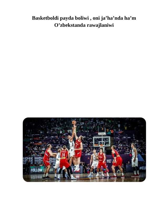 Basketboldi payda boliwi , oni ja’ha’nda ha’m O’zbekstanda rawajlaniwi