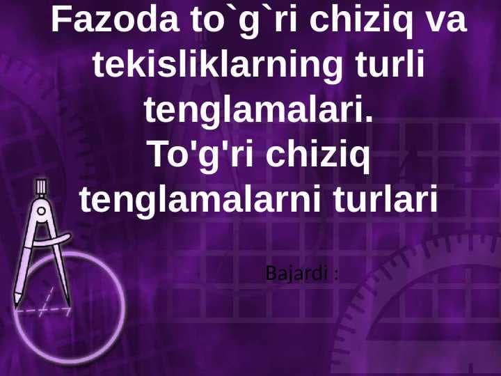 Fazoda to`g`ri chiziq va tekisliklarning turli tenglamalari.To'g'ri chiziq tenglamalarni turlari