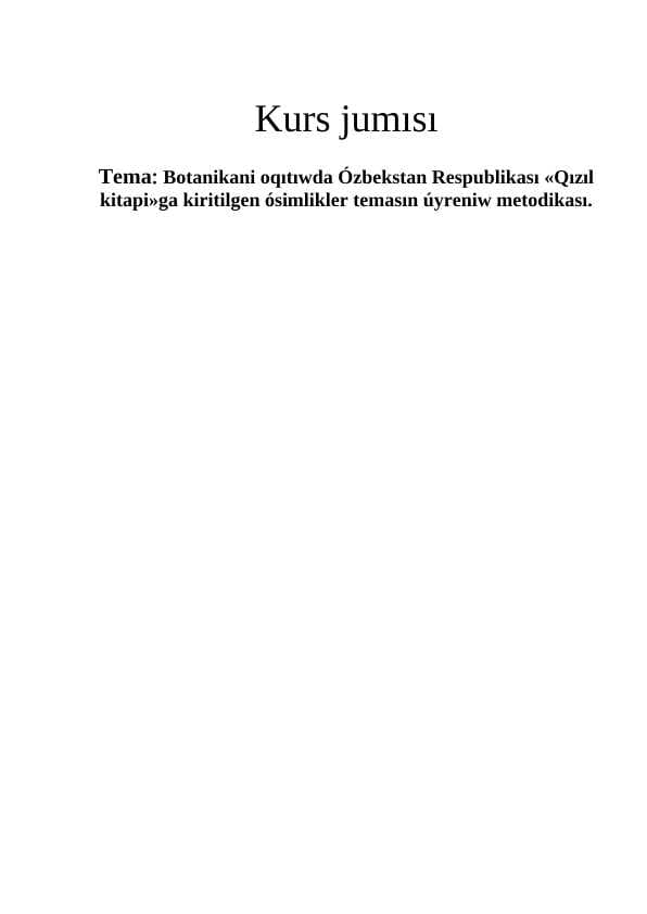 Botanikani oqıtıwda Ózbekstan Respublikası «Qızıl kitapi»ga kiritilgen ósimlikler temasın úyreniw metodikası