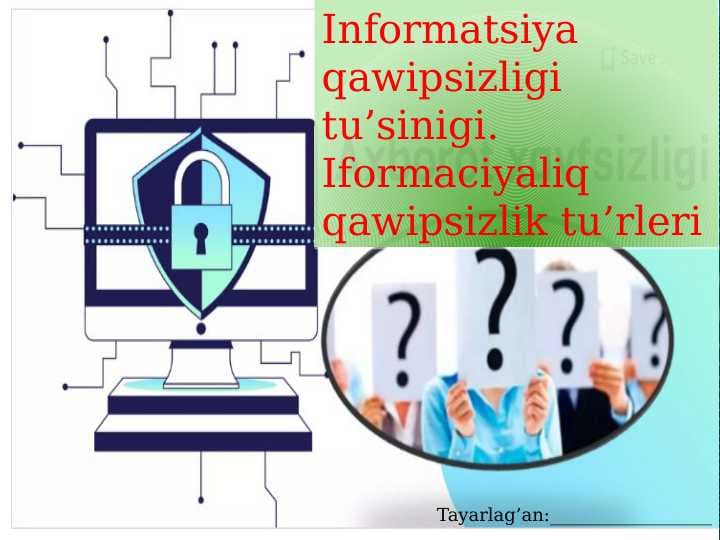 Informatsiya qawipsizligi tu’sinigi. Iformaciyaliq qawipsizlik tu’rleri