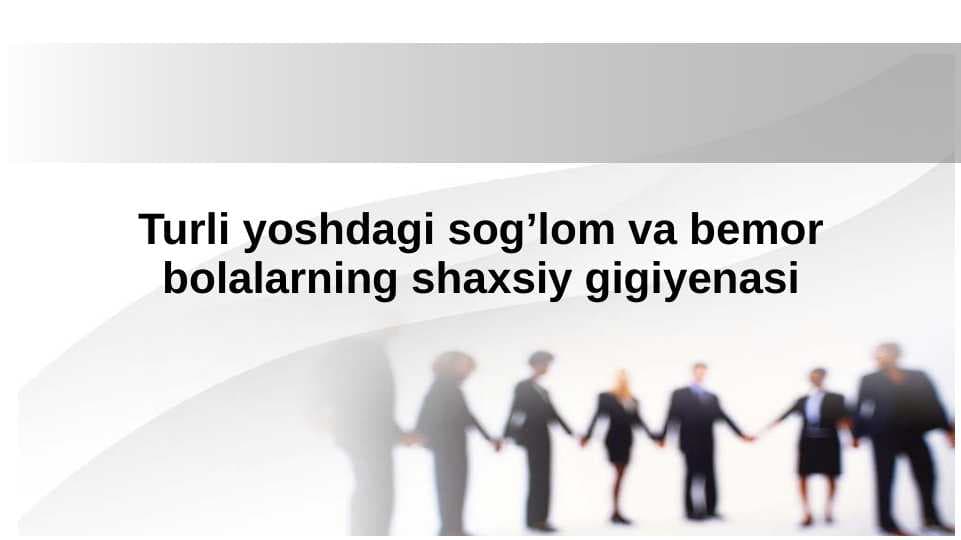 Turli yoshdagi sog’lom va bemor bolalarning shaxsiy gigiyenasi.