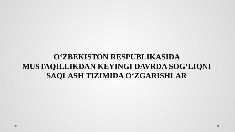 Oʻzbekiston Respublikasida Mustaqillikdan keyingi davrda sogʻliqni saqlash tizimida oʻzgarishlar