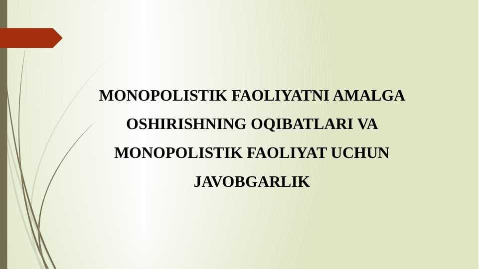Monopolistik faoliyatni amalga oshirishning oqibatlari va monopolistik faoliyat uchun javobgarlik