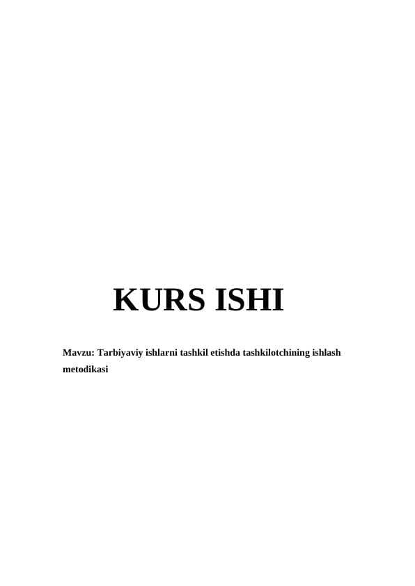 Tarbiyaviy ishlarni tashkil etishda tashkilotchining ishlash metodikasi KURS ISHI