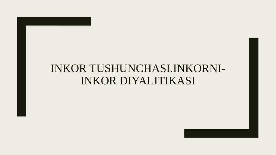 Inkor tushunchasi.Inkorni-inkor diyalitikasi
