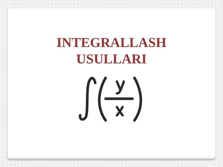 INTEGRALLASH USULLARI