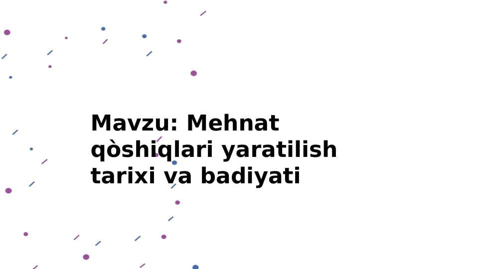 Mehnat qòshiqlari yaratilish tarixi va badiyati