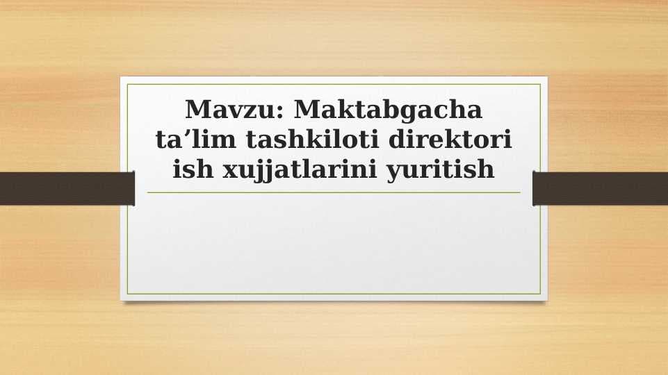 Maktabgacha taʼlim tashkiloti direktori ish xujjatlarini yuritish